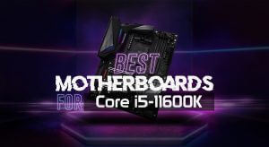 Best Motherboard for Core i5-11600K