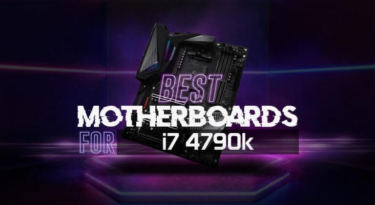 Best Motherboard for i7 4790k
