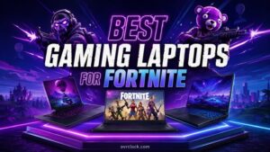 Best Gaming Laptops for Fortnite