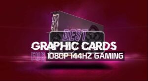 5 Best Graphics Cards for 1080p 144Hz Gaming