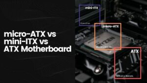 Motherboard Form Factor Comparison: Micro-ATX vs Mini-ITX vs ATX
