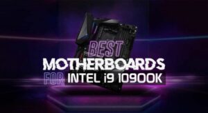 8 Best Motherboards for i9 10900k Builds