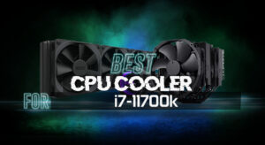 8 Best CPU Coolers for i7 11700k: Full Reviews