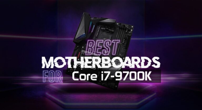 Best Motherboard for i7 9700k: Tested & Reviewed