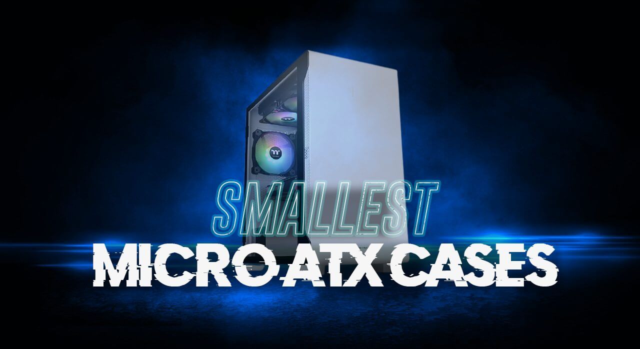 Best Smallest Micro ATX PC Cases: Reviewed