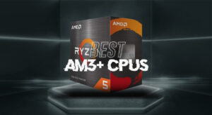 Buying Guide: Best AM3+ CPU In The Market Right Now