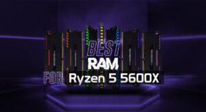 Best RAM For Ryzen 5 5600x on the Market Right Now