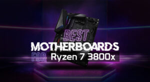 7 Best Motherboards for Ryzen 7 3800x in 2022