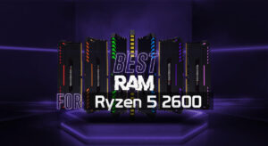 7 Best RAM For Ryzen 5 2600 on the Market Right Now