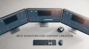 best monitors for content creation