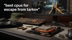 best cpus for escape from tarkov