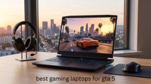 best gaming laptops for gta 5