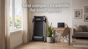 best compact treadmills for small spaces