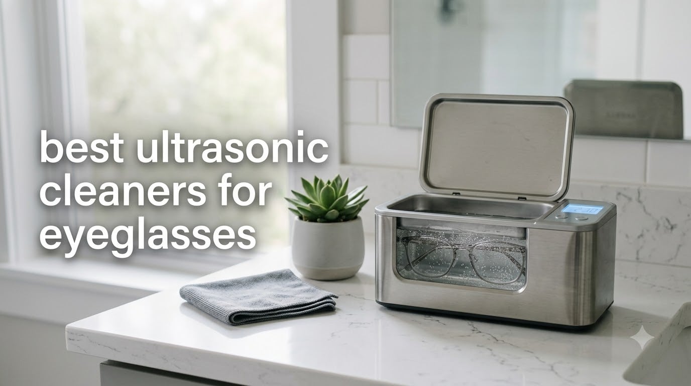 best ultrasonic cleaners for eyeglasses