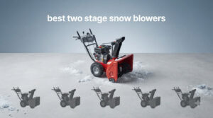 best two stage snow blowers