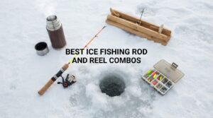best ice fishing rod and reel combos