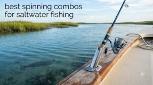 best spinning combos for saltwater fishing
