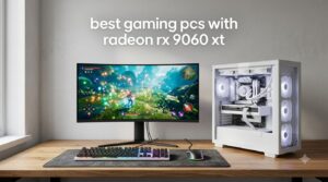 best gaming pcs with radeon rx 9060 xt