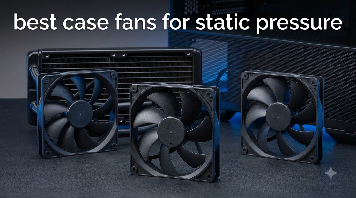 best case fans for static pressure