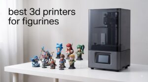 best 3d printers for figurines