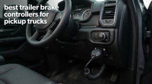 best trailer brake controllers for pickup trucks