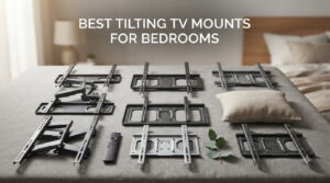 best tilting tv mounts for bedrooms