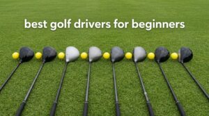 best golf drivers for beginners