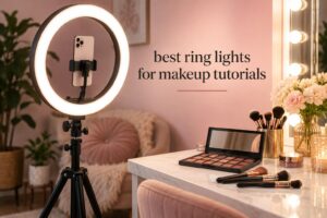 best ring lights for makeup tutorials