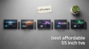 best affordable 55 inch tvs