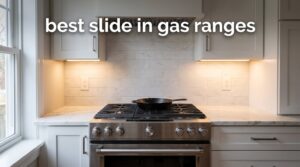 best slide in gas ranges