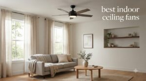 best indoor ceiling fans