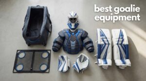 best goalie equipment