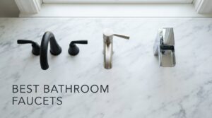 best bathroom faucets