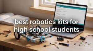 best robotics kits for high school students