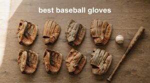 best baseball gloves