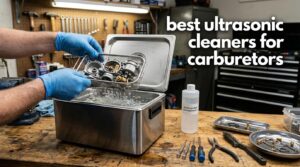 best ultrasonic cleaners for carburetors