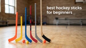 best hockey sticks for beginners
