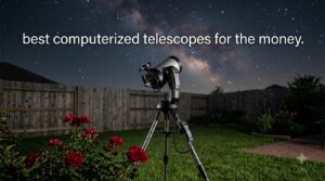 best computerized telescopes for the money
