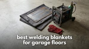 best welding blankets for garage floors
