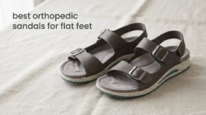 best orthopedic sandals for flat feet