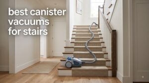 best canister vacuums for stairs