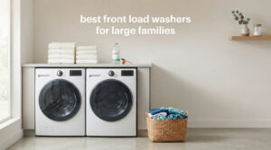 best front load washers for large families