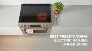 best freestanding electric ranges under $1000