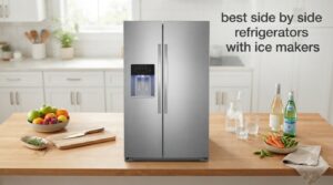 best side by side refrigerators with ice makers
